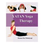 Yatan Yoga Therapy - by Raman Das Mahatyagi